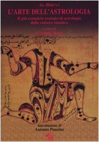 L'arte dell'astrologia. Il più completo trattato di astrologia della cultura islamica L'arte dell'astrologia. Il più completo trattato di astrologia della cultura islamica