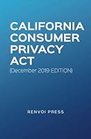 California Consumer Privacy Act (December 2019 Edition) 1713226243 Book Cover