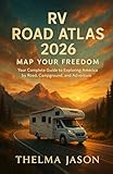 RV ROAD ATLAS 2026: The Essential Pocket Guide to America’s Scenic Highways, Campgrounds, and RV Adventures