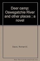 Deer camp: Oswegatchie River and other places ; a novel 1575021994 Book Cover