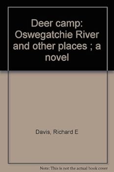 Unknown Binding Deer camp: Oswegatchie River and other places ; a novel Book