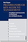Praxishandbuch Key-Account-Management: Grundlagen und Instrumente zur Betreuung der wichtigsten Kunden