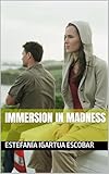  Immersion in madness (English Edition)