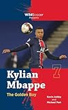 Kylian Mbappe the Golden Boy (Soccer Stars Series)