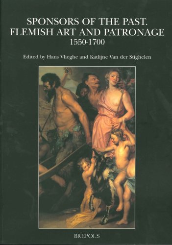 Sponsors of the Past: Flemish Art and Patronage, 1550-1700 (Museums at the Crossroads)