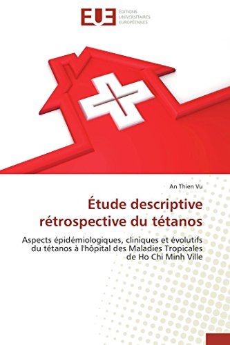 Étude Descriptive Rétrospective Du Tétanos (Omn.Univ.Europ.) (French Edition)