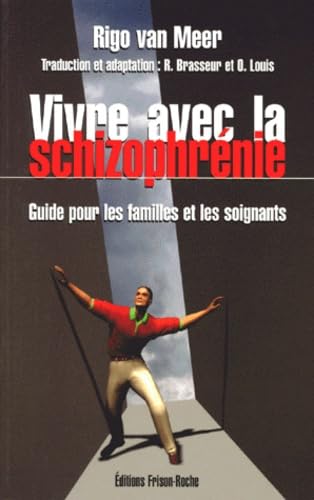 Vivre avec la schizophrénie. Guide pour les familles et les soignants