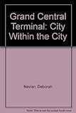 Grand Central Terminal: City Within the City
