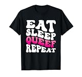 Eat Sleep Queef Repeat T-Shirt