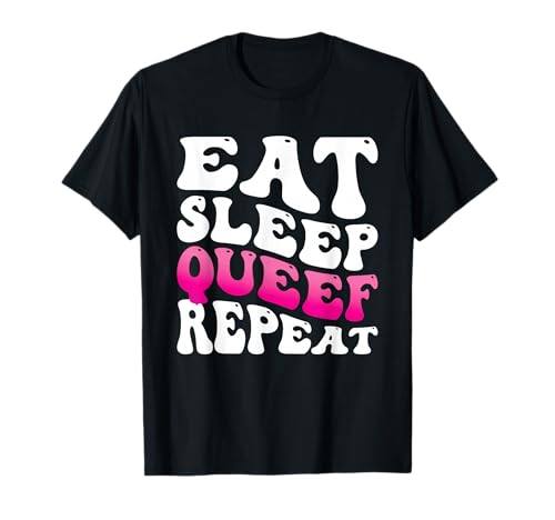 Eat Sleep Queef Repeat T-Shirt