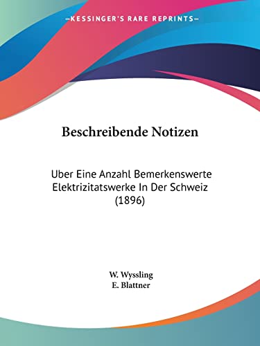 Beschreibende Notizen: Uber Eine Anzahl Bemerkenswerte Elektrizitatswerke In Der Schweiz (1896) (German Edition)