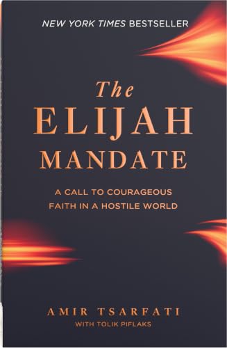 The Elijah Mandate: Biblical Courage from the Prophet Elijah for Standing Firm in a Compromising Culture