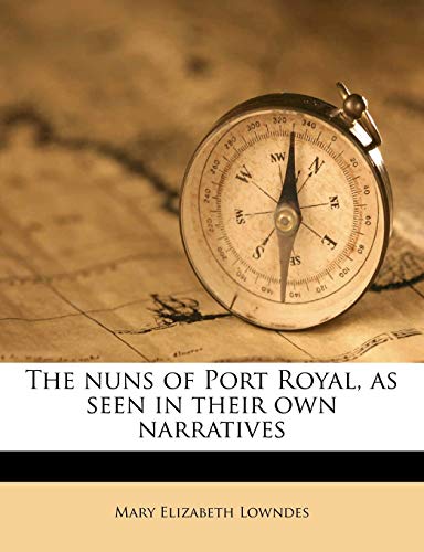 The Nuns of Port Royal, as Seen in Their Own Narratives