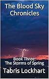  The Blood Sky Chronicles: Book Three: The Storms of Spring (English Edition)