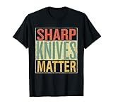 Sharp Knives Matter Shirt. Chef Knives T-Shirt Funny Outfit T-Shirt