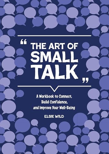 The Art of Small Talk: A Workbook to Connect, Build Confidence, and Improve Your Well-Being (Guided Workbooks)