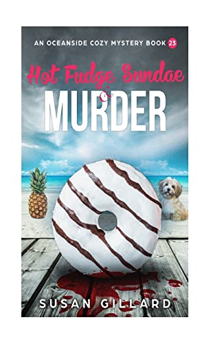 Hot Fudge Sundae & Murder: An Oceanside Cozy Mystery - Book 23