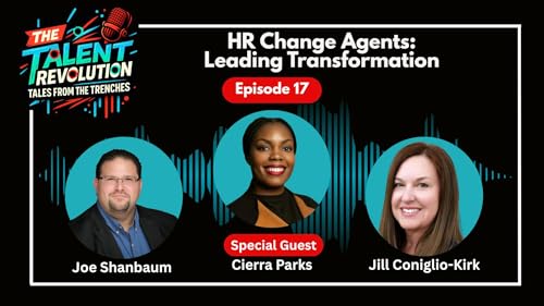 HR Change Agents: Leading Transformation with Ciera Parks | EP17