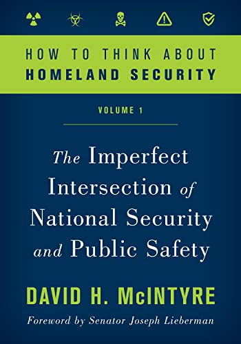 How to Think about Homeland Security: Volume 1 - The Imperfect Intersection of National Security and Public Safety