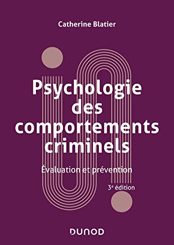 Psychologie des comportements criminels - 3e éd.: Evaluation et p...