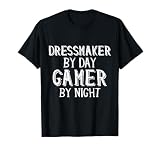 Dressmaker by Day Gamer by Night Video Games Dress Making T-Shirt