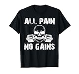 Bodybuilding - All Pain No Gains T-Shirt