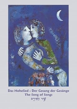 Das Hohelied: Der Gesang der Gesänge - The Song of Songs - Schir ha-Schirim