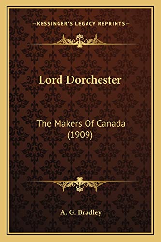 Lord Dorchester: The Makers Of Canada (1909)