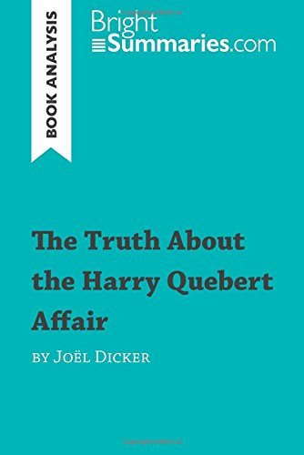 The Truth About the Harry Quebert Affair by Jo??l Dicker (Book Analysis): Detailed Summary, Analysis and Reading Guide by Bright Summaries (2015-10-08)