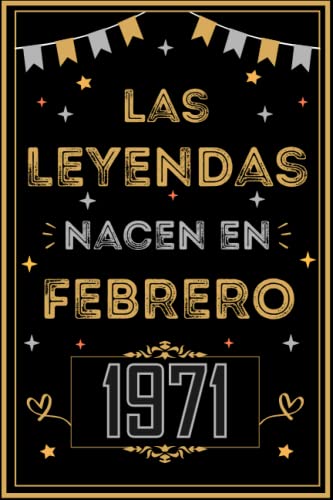 CUADERNO, LAS LEYENDAS NACEN EN FEBRERO 1971: Regalo de 52 cumpleaños para mujeres y hombres, ideas de 52 cumpleaños... un cumpleaños... divertido, ... regalo de 52 cumpleaños para él/ella.