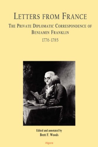 Buy Letters From France The Private Diplomatic Correspondence of Benjamin Franklin 1776-1785 — BookShops.in