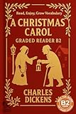  A Christmas Carol - Graded Reader B2: Retold Short Story for English Learners and Young Adult Classic Lovers – Build Vocabulary with Easy English Books (English Edition)