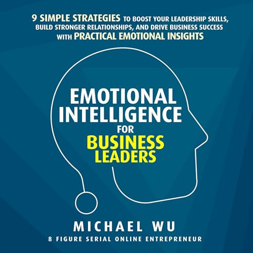 Emotional Intelligence for Business Leaders by Michael Wu episode artwork