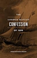 The London Baptist Confession of 1689 0976080419 Book Cover