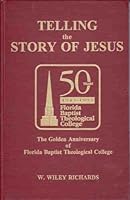 Telling the story of Jesus: The golden anniversary of Florida Baptist Theological College, 1943-1993 B0006F2D0O Book Cover