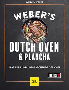 Weber's Dutch Oven und Plancha: Klassiker und überraschende Gerichte (Weber's Grillen)