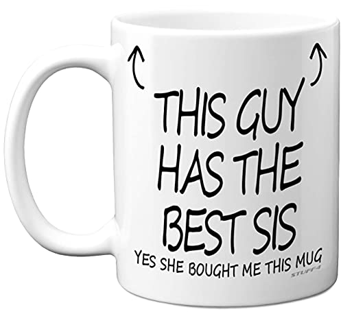 Stuff4 This Guy Has The Best Sis Mug - Brother Birthday Present from Sister, Brother Gifts 11oz Ceramic Dishwasher Safe Coffee Mugs - Birthday, Christmas Day, Secret Santa, Cup Made in UK
