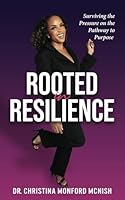 Rooted In Resilience: Surviving the Pressure on the Pathway to Purpose 1952903475 Book Cover