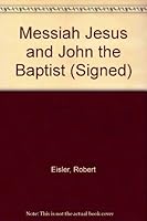 The Messiah Jesus and John the Baptist according to Flavius Josephus' recently rediscovered 'Capture of Jerusalem' and other Jewish and Christian sources B00085DMY8 Book Cover