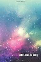 Diabetic Log Book: 6" x 9" - 52 Week Diabetic/Glucose Log Book (Night Sky Cover) 1725060787 Book Cover