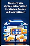 Meistern von digitalem Marketing Strategien, Trends und Innovationen