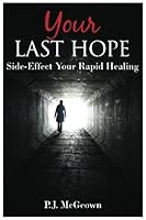 Your Last Hope: Side-Effect Your Rapid Healing 152270891X Book Cover