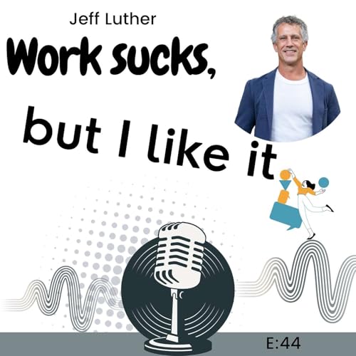 E44: Why High Achievers Still Burn Out with Jeff Luther