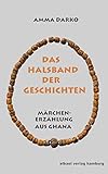 Das Halsband der Geschichten: Märchenerzählung aus Ghana - Amma Darko 