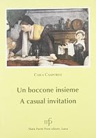Un Boccone Insieme, Ricette Semplici per Menu Raffinati: A Casual Invitation, Cooking with Italian Style, the Easy Way 8872460026 Book Cover