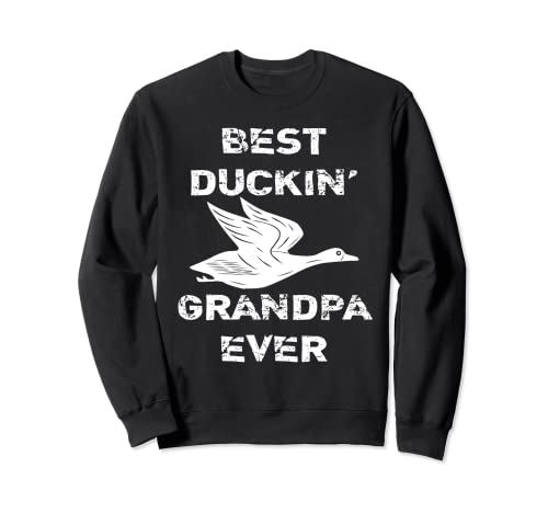 Regalos divertidos para el día del padre Duck Hunter - Best Duckin' Grandpa Sudadera