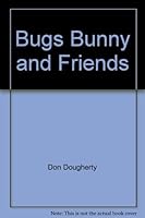 Bugs Bunny and friends 1566741211 Book Cover