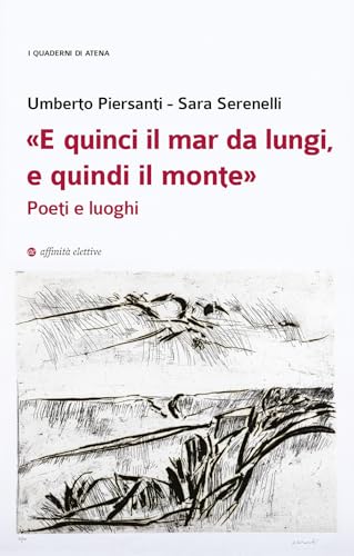 «E Quinci Il Mar Da Lungi, E Quindi Il Monte». Poeti E Luoghi