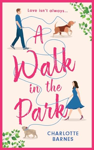 A Walk In The Park: An Utterly Hilarious And Heartwarming Romance For Summer 2024