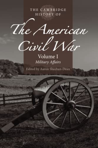 The Cambridge History Of The American Civil War: Military Affairs